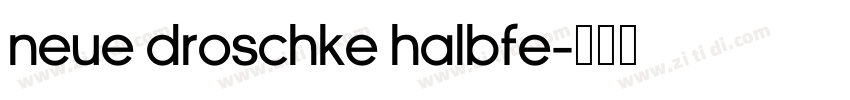 Neue Droschke Halbfe字体转换
